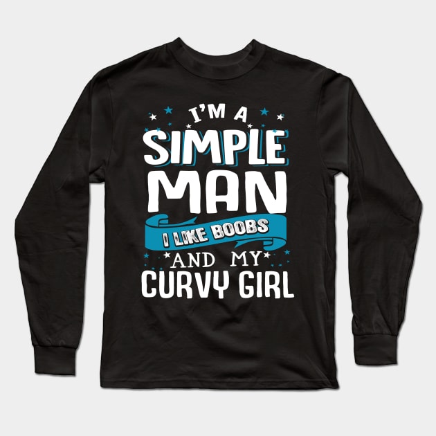 I'm a Simple man I Like Boobs and My curvy Girl Long Sleeve T-Shirt by jonetressie